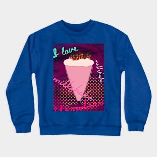 I love milkshake Crewneck Sweatshirt